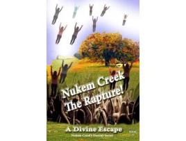 Livro Nukem Creek The Rapture! A Divine &Quot;Escape&Quot; de Bruce William Penley ( Inglês )