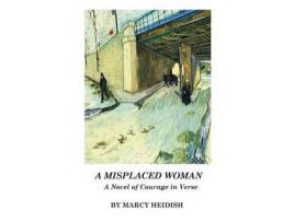 Livro A Misplaced Woman: A Novel Of Courage In Verse de Marcy Heidish ( Inglês )