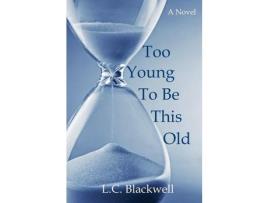 Livro Too Young To Be This Old de L.C. Blackwell ( Inglês )