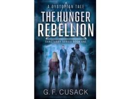 Livro The Hunger Rebellion: A Dystopian Tale de G F Cusack ( Inglês )