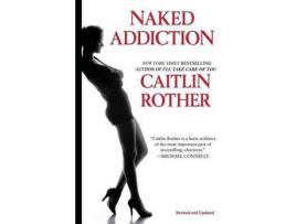 Livro Naked Addiction de Caitlin Rother ( Inglês )