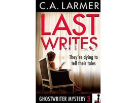 Livro Last Writes: A Ghostwriter Mystery 3 de C. A. Larmer ( Inglês )