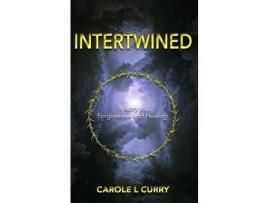 Livro Intertwined: A Story Of Forgiveness And Healing de Carole L Curry ( Inglês )