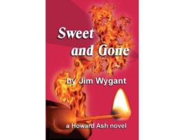 Livro Sweet And Gone: A Howard Ash Novel de Jim Wygant ( Inglês )