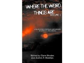 Livro Where The Weird Things Are: A Travel Guide To The Freaky And Fantastic Of Australia And Aotearoa de Austin Sheehan ( Inglês )