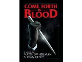 Livro Come Forth In Blood de Matthew Heilman ( Inglês )