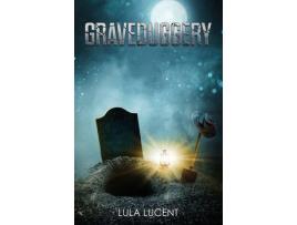 Livro Graveduggery de Lula Lucent ( Inglês )