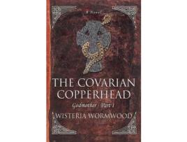 Livro The Covarian Copperhead: Godmother - Part I de Wisteria Wormwood ( Inglês )