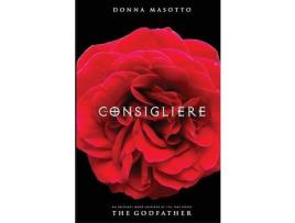 Livro The Consigliere, A Novel: A Mafia Lawyer'S Quest To Choose Love Over Revenge de Donna Masotto ( Inglês )