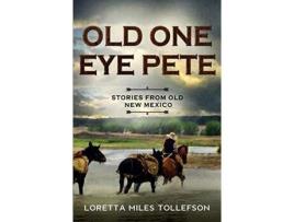 Livro Old One Eye Pete: Stories From Old New Mexico de Loretta Tollefson ( Inglês )