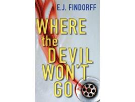 Livro Where The Devil Won'T Go de E.J. Findorff ( Inglês )