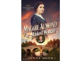 Livro Maggie Almond And The Masked Woman de Jenny Bond ( Inglês )