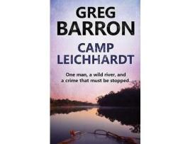 Livro Camp Leichhardt: One Man, A Wild River, And A Crime That Must Be Stopped. de Greg Barron ( Inglês )