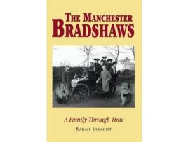 Livro The Manchester Bradshaws: A Family Through Time de Sarah Lysaght ( Inglês )