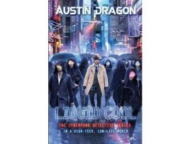 Livro Liquid Cool (Liquid Cool Book 1): The Cyberpunk Detective Series de Austin Dragon ( Inglês )