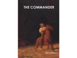 Livro The Commander de Bob Leatham ( Inglês )