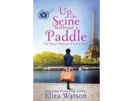 Livro Up The Seine Without A Paddle de Eliza Watson ( Inglês )