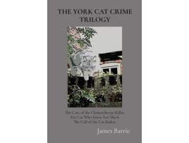 Livro The York Cat Crime Trilogy: The Case Of The Clementhorpe Killer, The Cat Who Knew Too Much, The Call Of The Cat Basket de James Barrie ( Inglês )