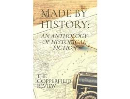 Livro Made By History: An Anthology Of Historical Fiction de The Copperfield Review ( Inglês )