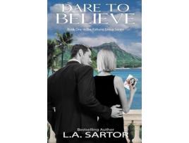 Livro Dare To Believe de L. A. Sartor ( Inglês )