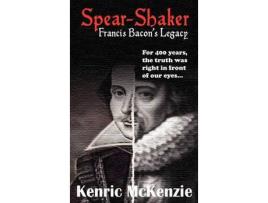 Livro Spear-Shaker: Francis Bacon'S Legacy de Kenric J. McKenzie ( Inglês )