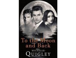 Livro To The Moon And Back de Michelle M Quigley ( Inglês )