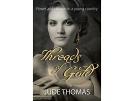 Livro Threads Of Gold: Power And Passion In A Young Country de Jude Thomas ( Inglês )