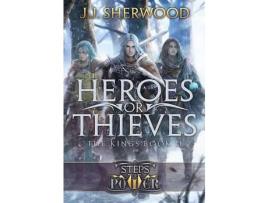 Livro Heroes Or Thieves (Steps Of Power: The Kings Book 2) de J. J. Sherwood ( Inglês )