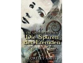 Livro Die Spuren Der Fremden: Zeitreise-Trilogie Durch Die Jahre 1952-89 de Loreley Amiti ( Inglês )