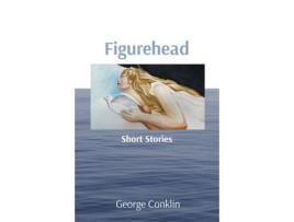 Livro Figurehead: Short Stories de George Conklin ( Inglês )