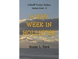 Livro A Bad Week In Hollister: A Sheriff &Quot;Cowboy&Quot; Berkson Mystery Novel de Susan L. Pare' ( Inglês )