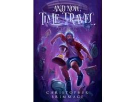 Livro And Now, Time Travel de Christopher Brimmage ( Inglês )