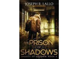 Livro The Prison Of Shadows: Shards Of Shadow Book 2 de Joseph Lallo ( Inglês )