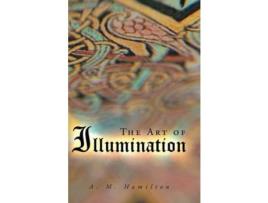 Livro The Art Of Illumination de A.M. Hamilton ( Inglês )