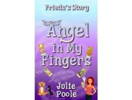 Livro Angel In My Fingers: Frieda'S Story de Julie Poole ( Inglês )