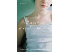 Livro As Hot As It Was You Ought To Thank Me: A Novel de Nanci Kincaid ( Inglês )