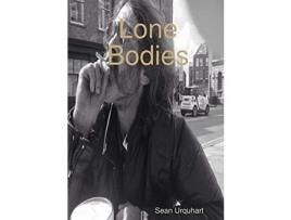 Livro Lone Bodies de Sean Urquhart ( Inglês )