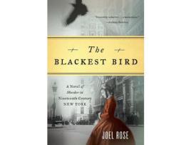 Livro Blackest Bird: A Novel Of Murder In Nineteenth-Century New York de Joel Rose ( Inglês )