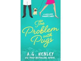 Livro The Problem With Pugs: A Love &Amp; Pets Romantic Comedy Series Novel de A.G. Henley ( Inglês )