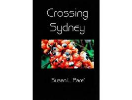 Livro Crossing Sydney de Susan L. Pare' ( Inglês )