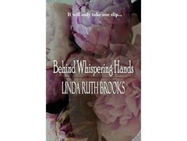 Livro Behind Whispering Hands de Linda Ruth Brooks ( Inglês )