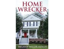 Livro Home Wrecker: Part One Of The Loyalty Lock Series de Melanie Miller Hollis ( Inglês )