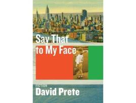 Livro Say That To My Face: Fiction de David Prete ( Inglês )