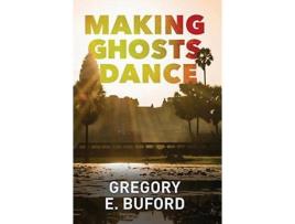 Livro Making Ghosts Dance de Gregory E. Buford ( Inglês )