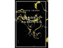 Livro Chronic Passions de Bruce Crown ( Inglês )