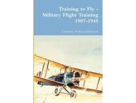 Livro Training To Fly - Military Flight Training 1907-1945 de Cameron Hancock ( Inglês )