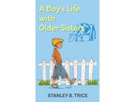 Livro A Boy'S Life With Older Sisters de Stanley Trice ( Inglês )