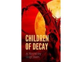 Livro Children Of Decay de Gopi Bain ( Inglês )