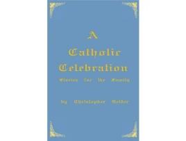 Livro A Catholic Celebration de Christopher Kelder ( Inglês )