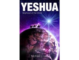 Livro Yeshua : Boyhood Of The Christ de Michael J. Lee ( Inglês )